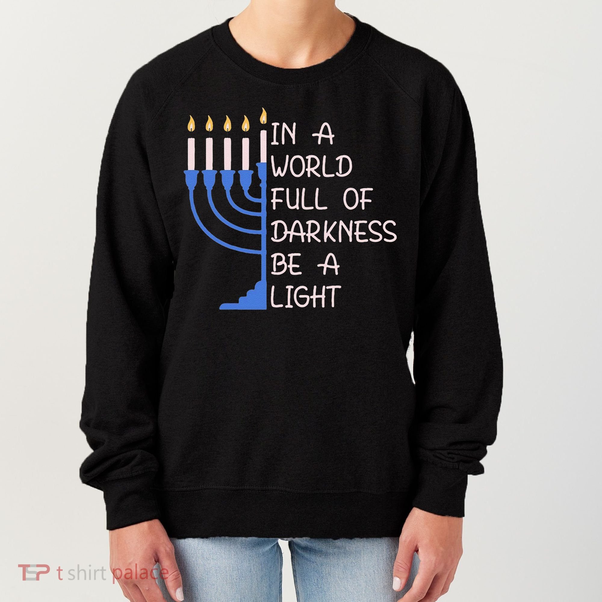 Hanukkah Menorah In A World Full Of Darkness Be A Light Women's Sweatshirt