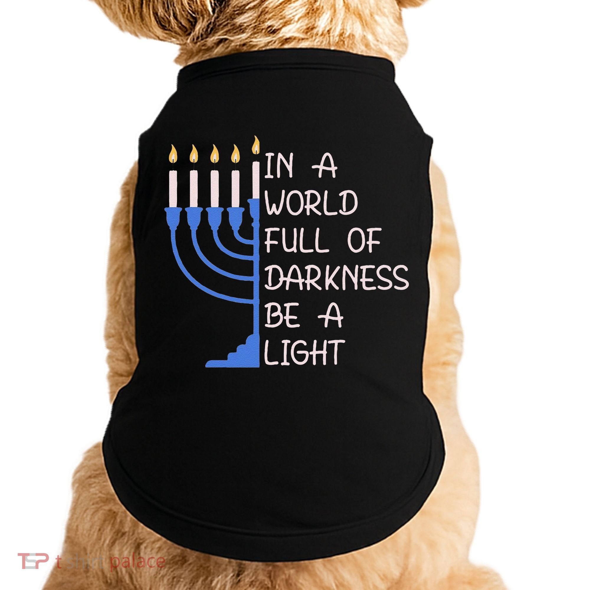 Hanukkah Menorah In A World Full Of Darkness Be A Light Doggie Tank
