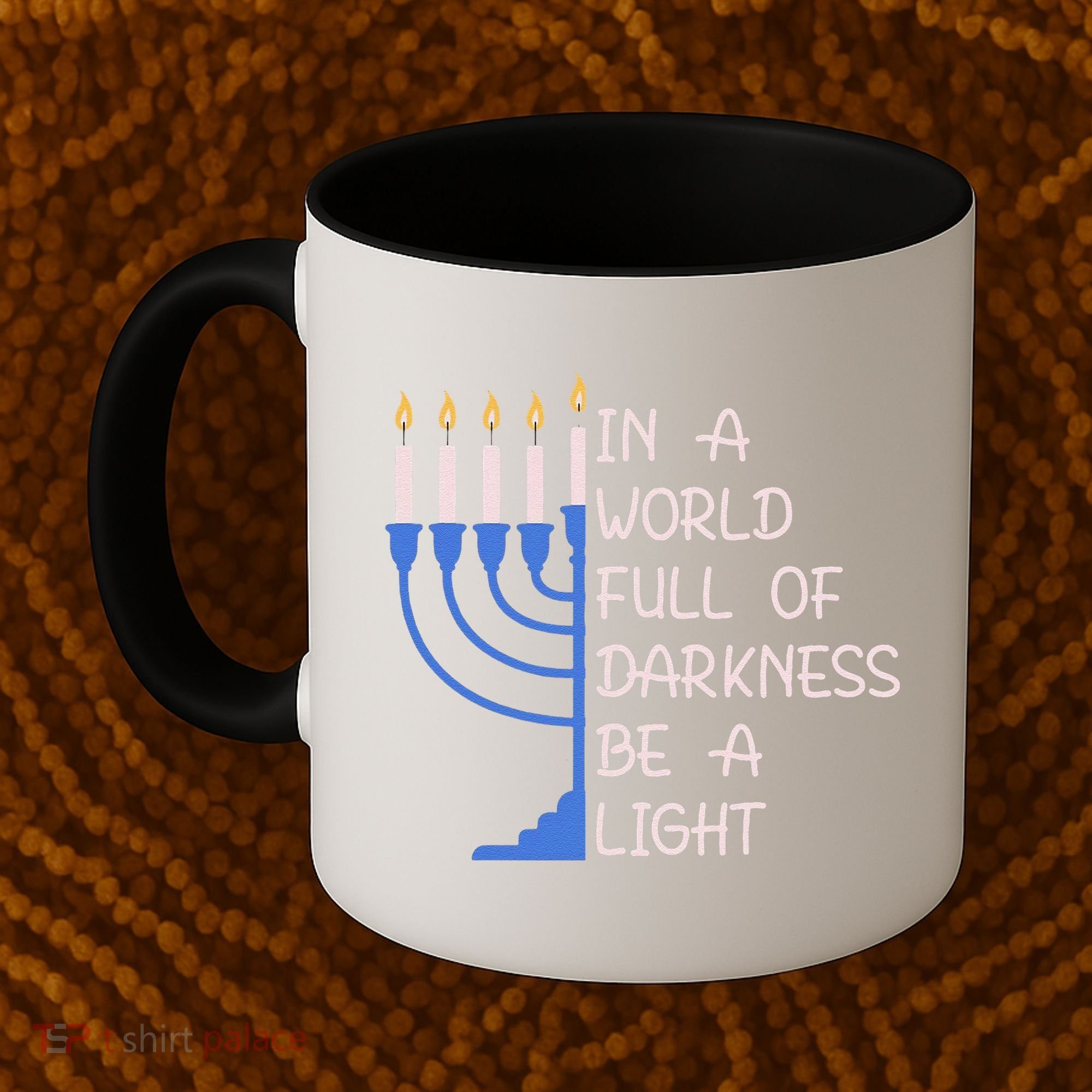 Hanukkah Menorah In A World Full Of Darkness Be A Light Coffee Mug
