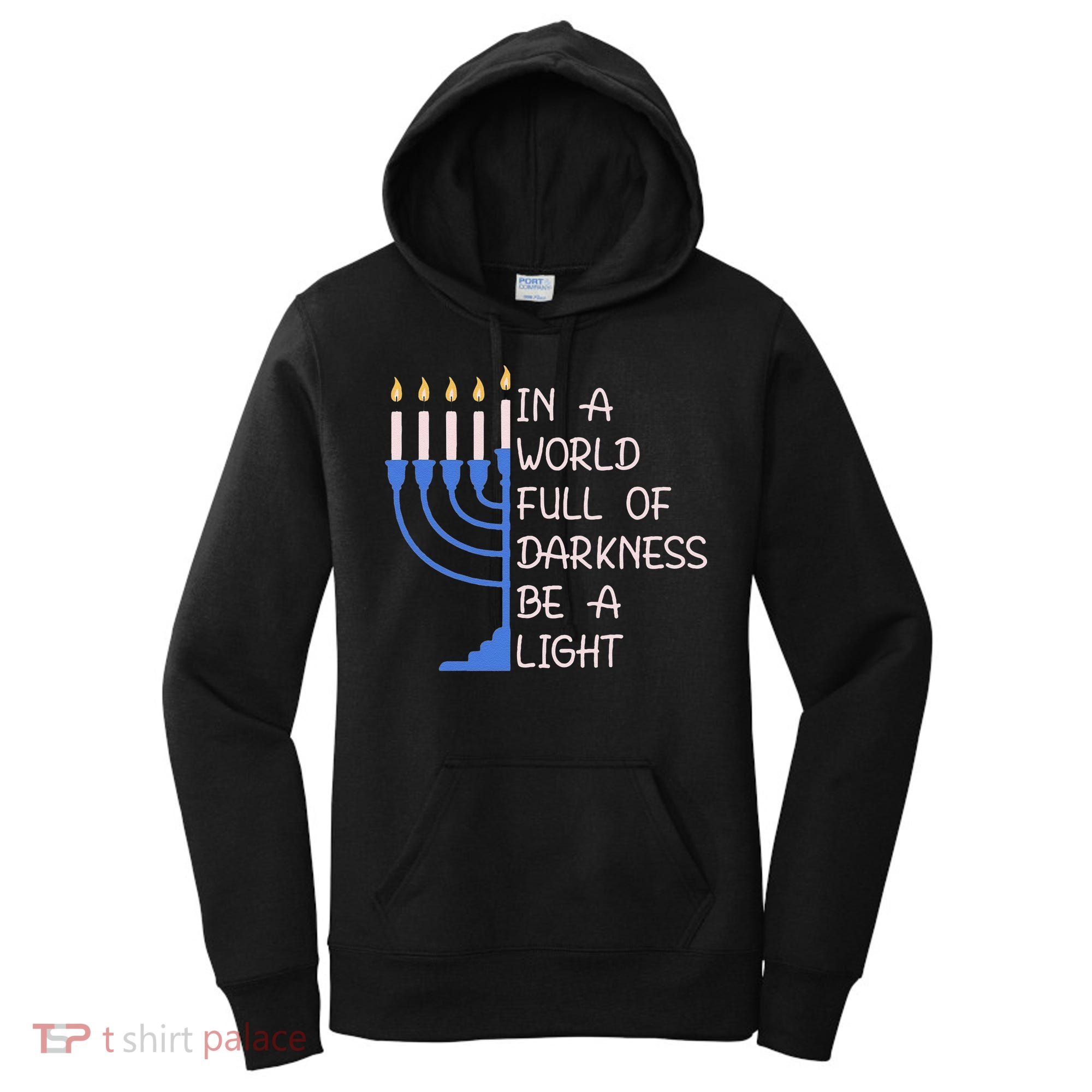Hanukkah Menorah In A World Full Of Darkness Be A Light Women's Hoodie