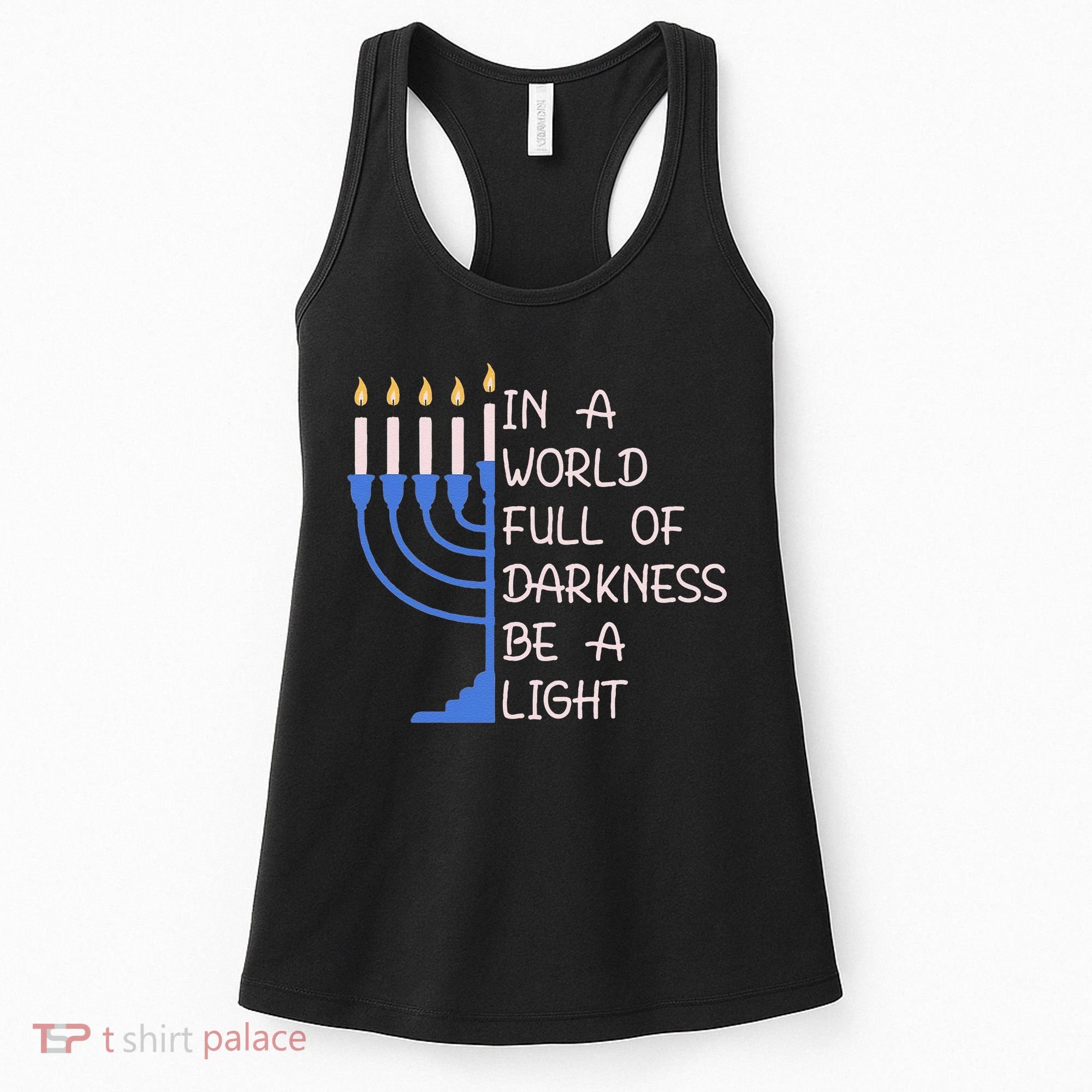 Hanukkah Menorah In A World Full Of Darkness Be A Light Women's Tank Top