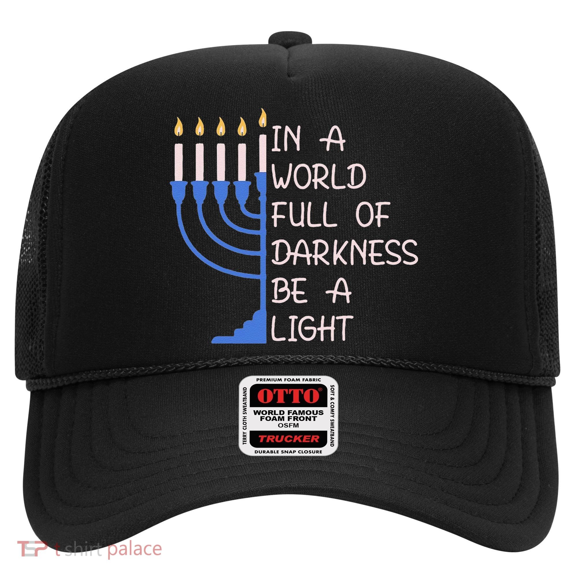 Hanukkah Menorah In A World Full Of Darkness Be A Light Hat