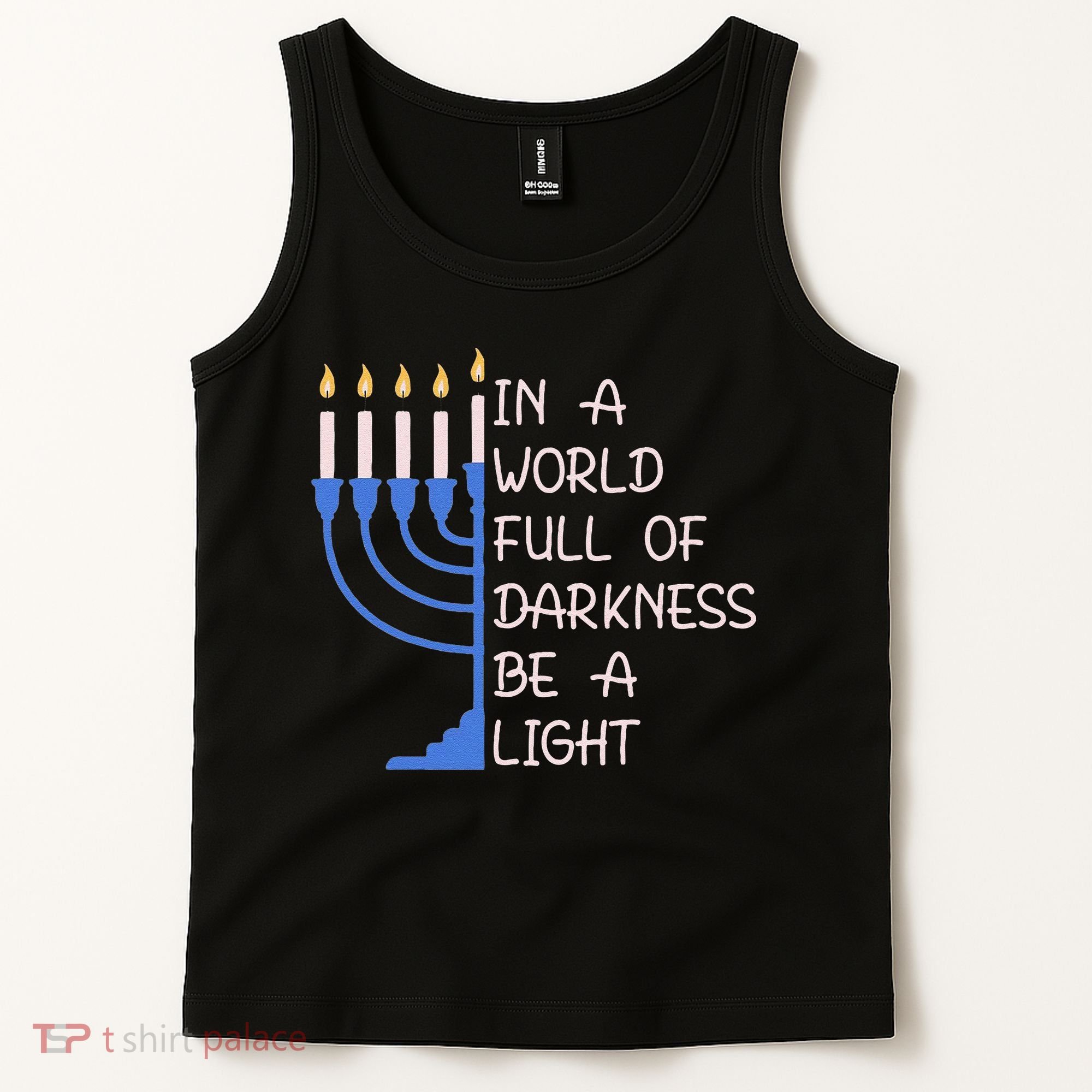 Hanukkah Menorah In A World Full Of Darkness Be A Light Tank Top