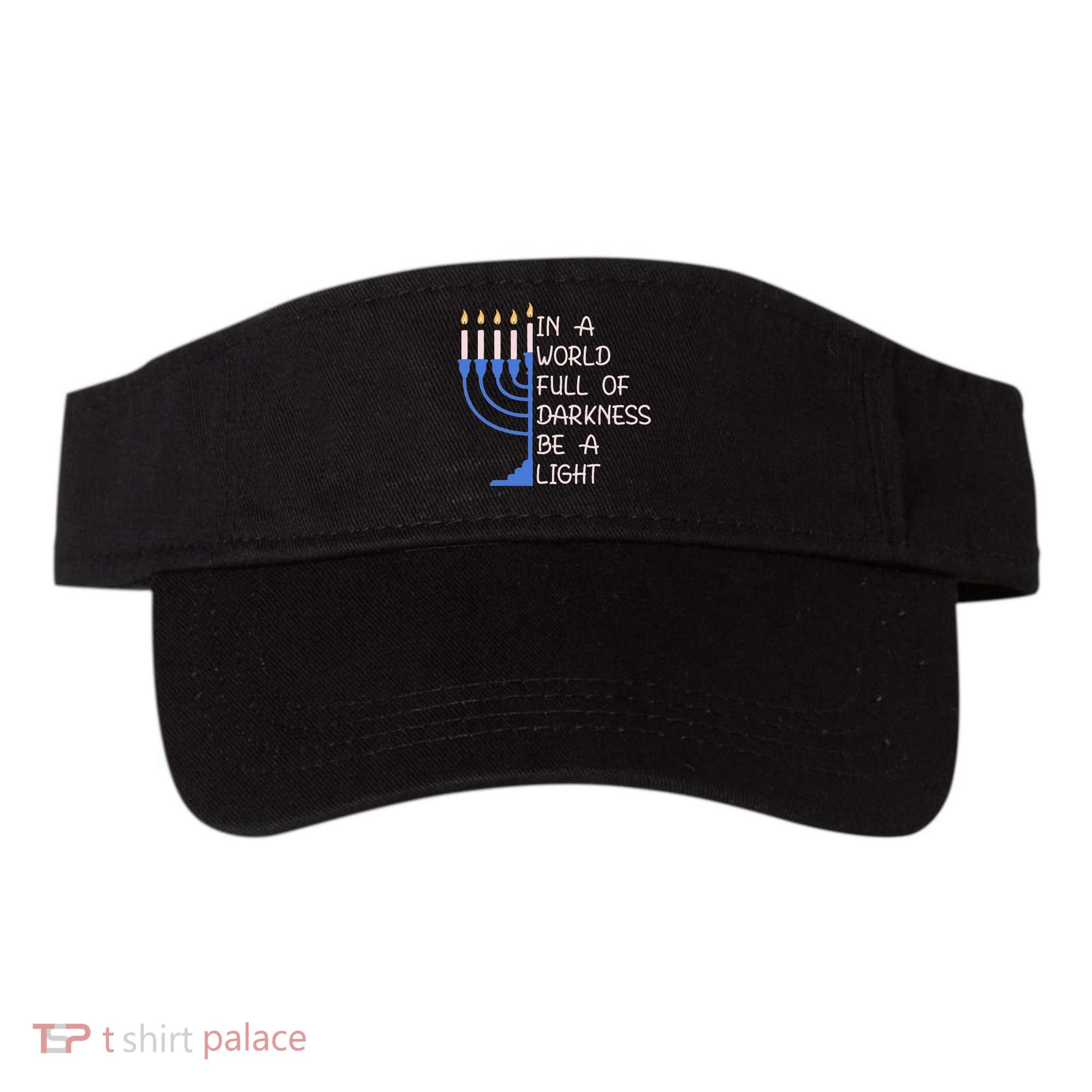 Hanukkah Menorah In A World Full Of Darkness Be A Light Visor