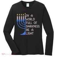 Hanukkah Menorah In A World Full Of Darkness Be A Light Women's Long Sleeve Shirt thumb 0