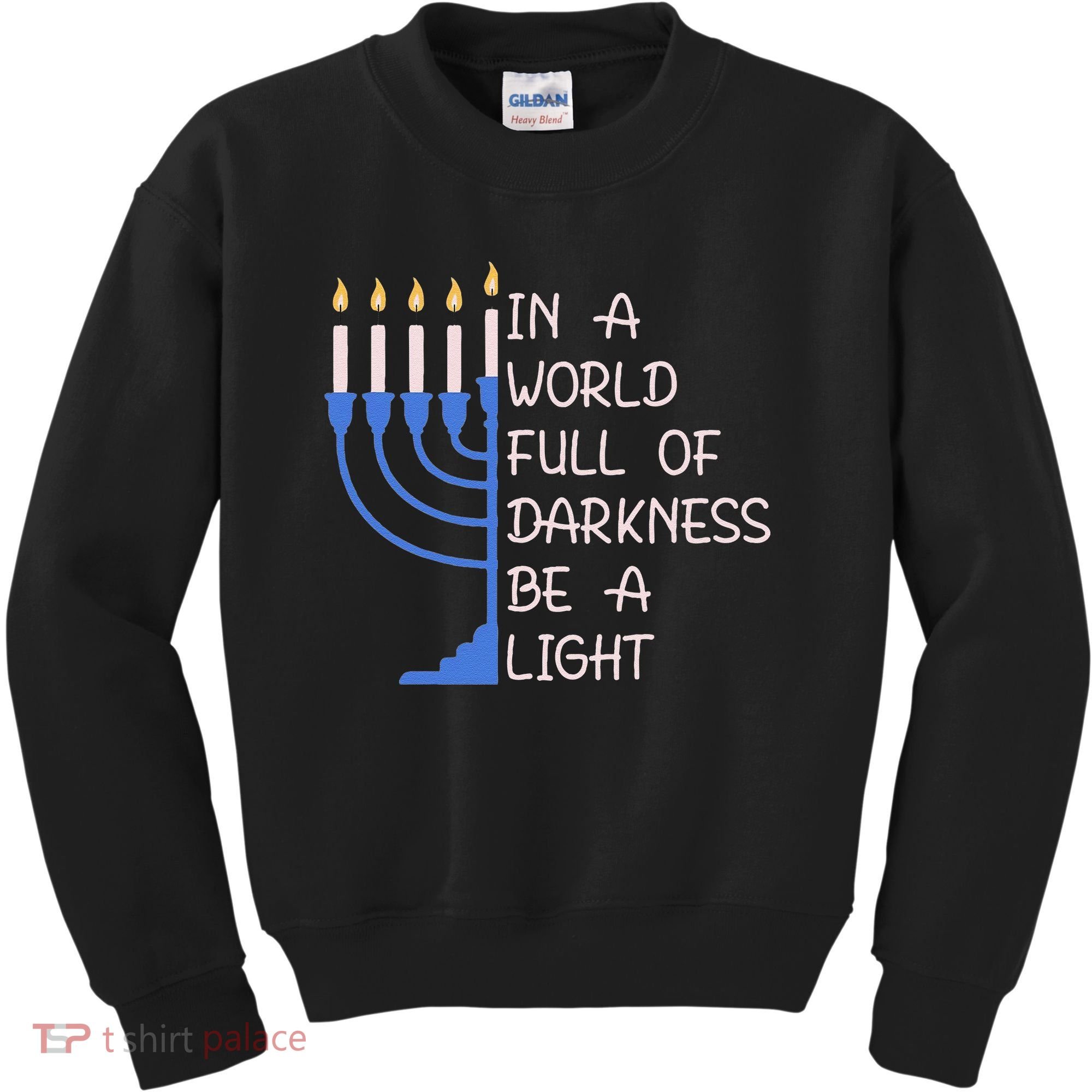 Hanukkah Menorah In A World Full Of Darkness Be A Light Kids Sweatshirt