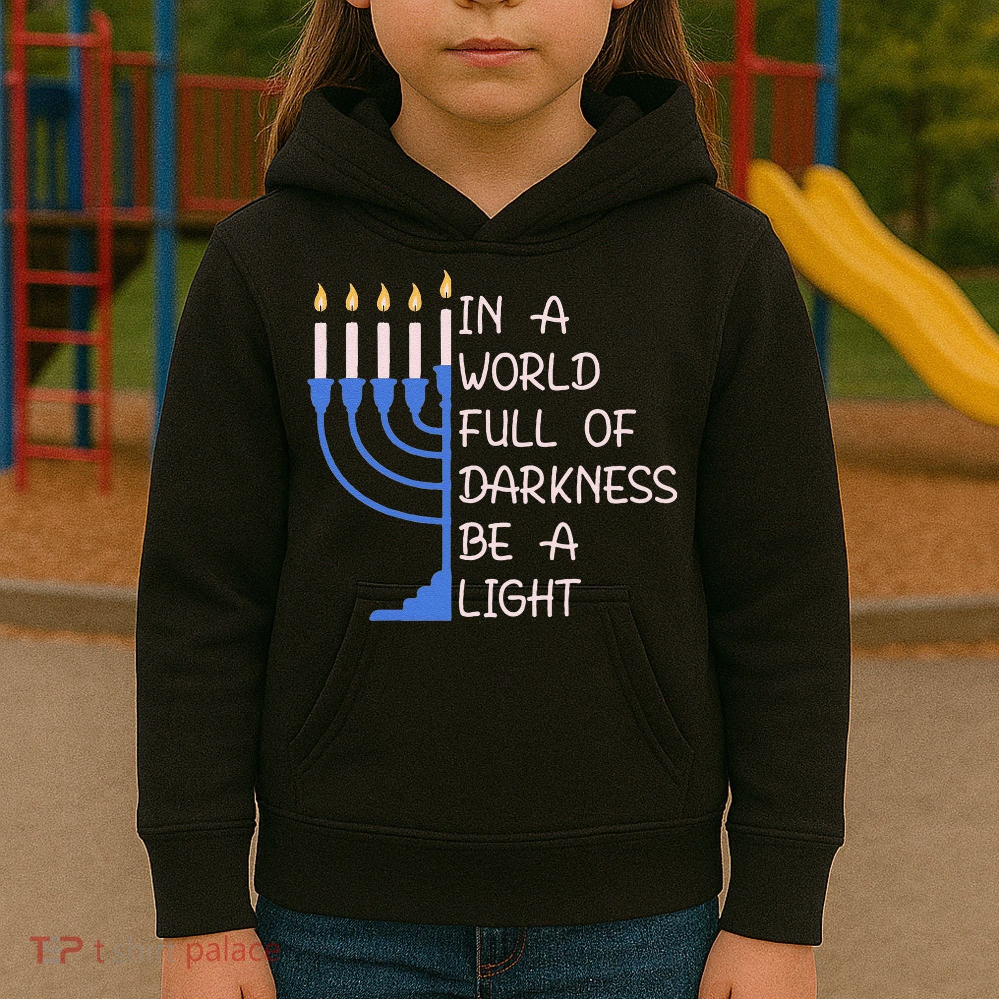Hanukkah Menorah In A World Full Of Darkness Be A Light Kids Hoodie
