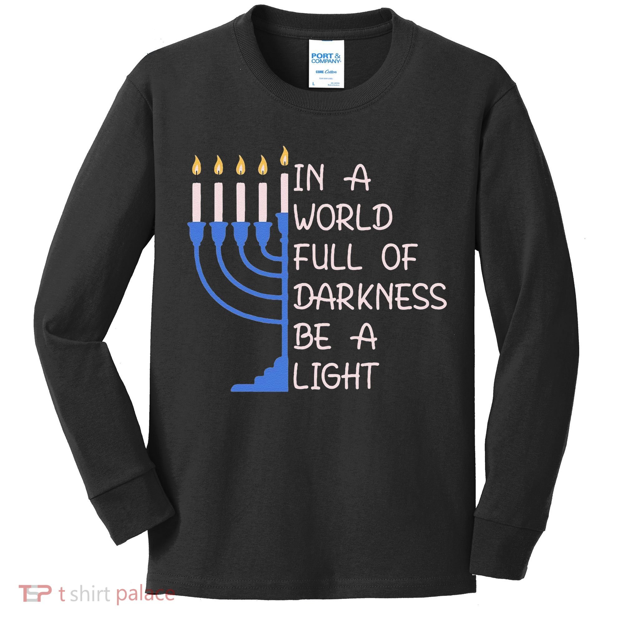 Hanukkah Menorah In A World Full Of Darkness Be A Light Kids Long Sleeve Shirt