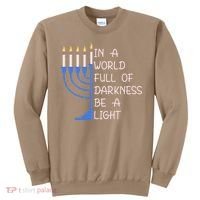 Hanukkah Menorah In A World Full Of Darkness Be A Light Sweatshirt thumb 0