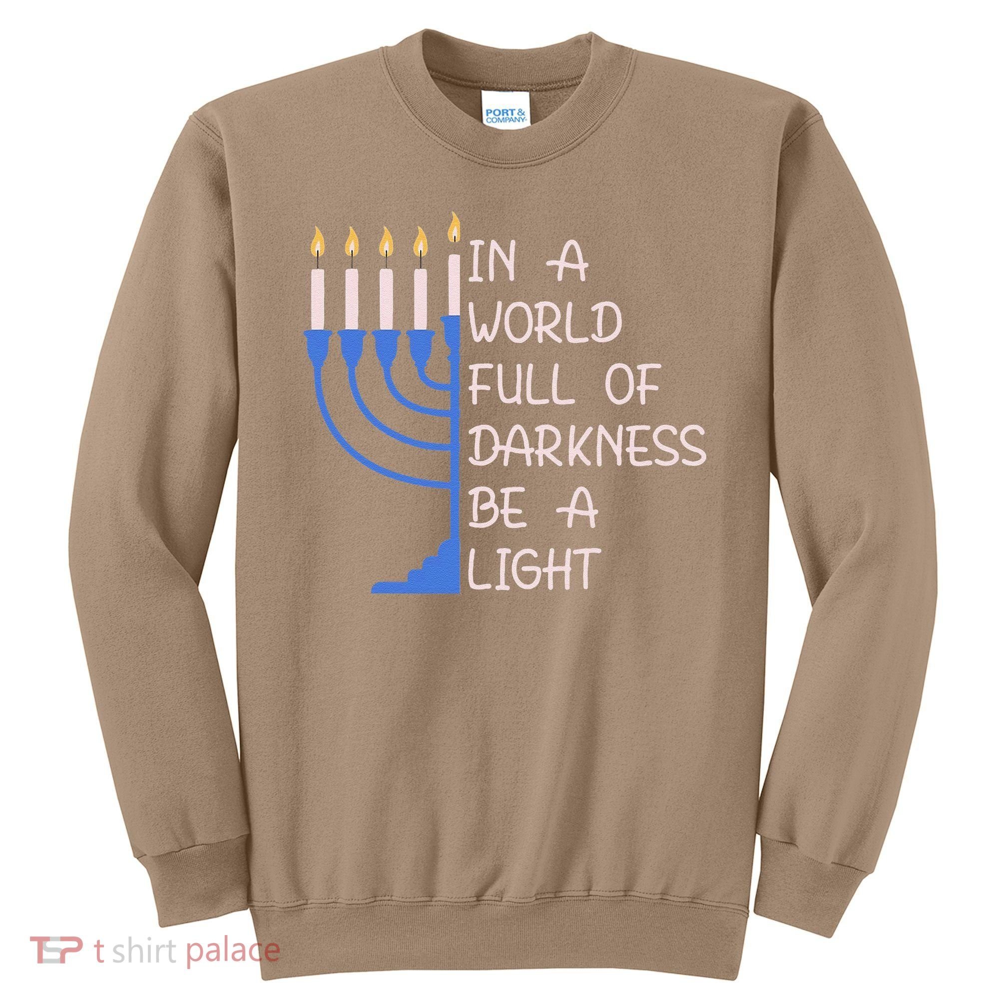 Hanukkah Menorah In A World Full Of Darkness Be A Light Sweatshirt