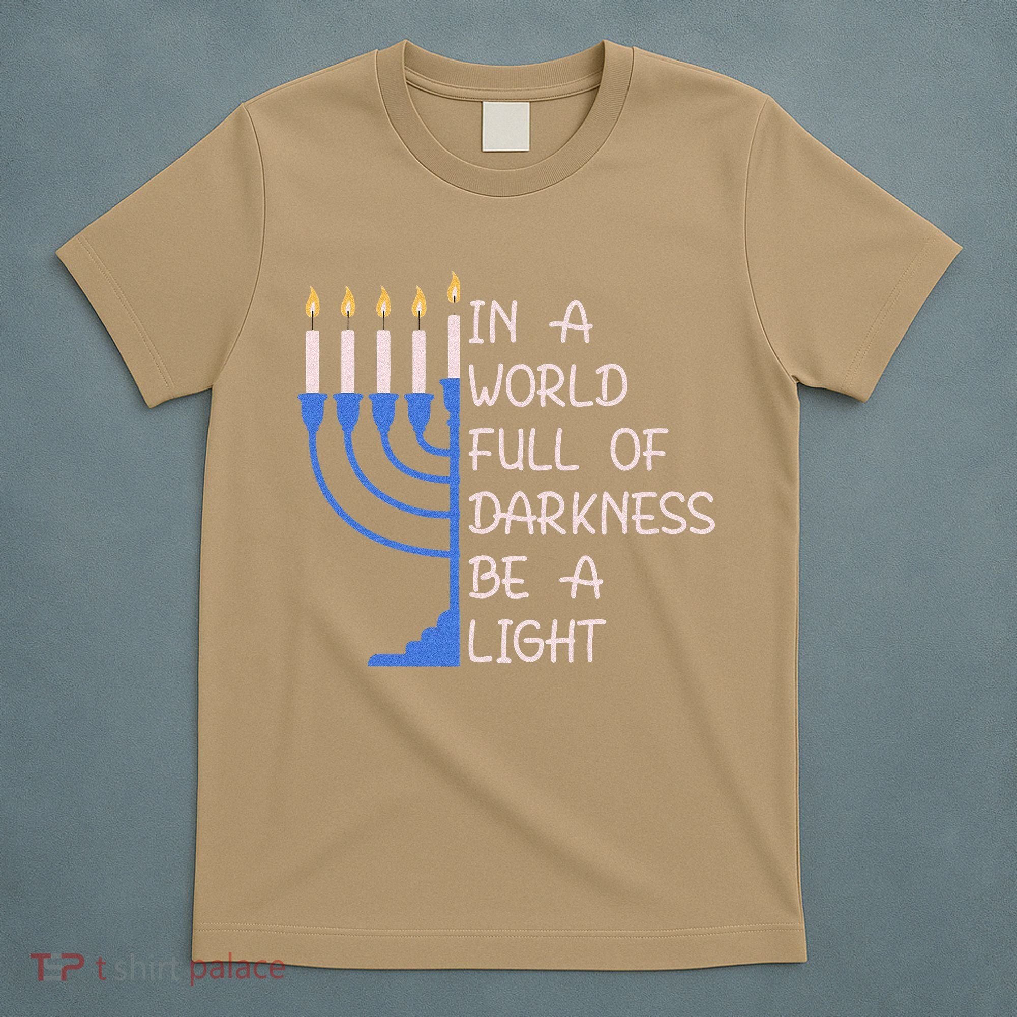 Hanukkah Menorah In A World Full Of Darkness Be A Light T-Shirt