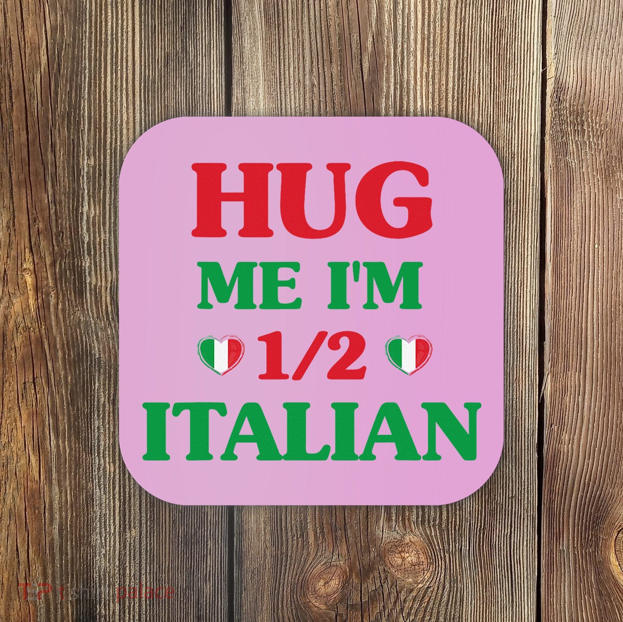 Hug Me I'm 12 Half Italian Funny American Italian Wo Coaster
