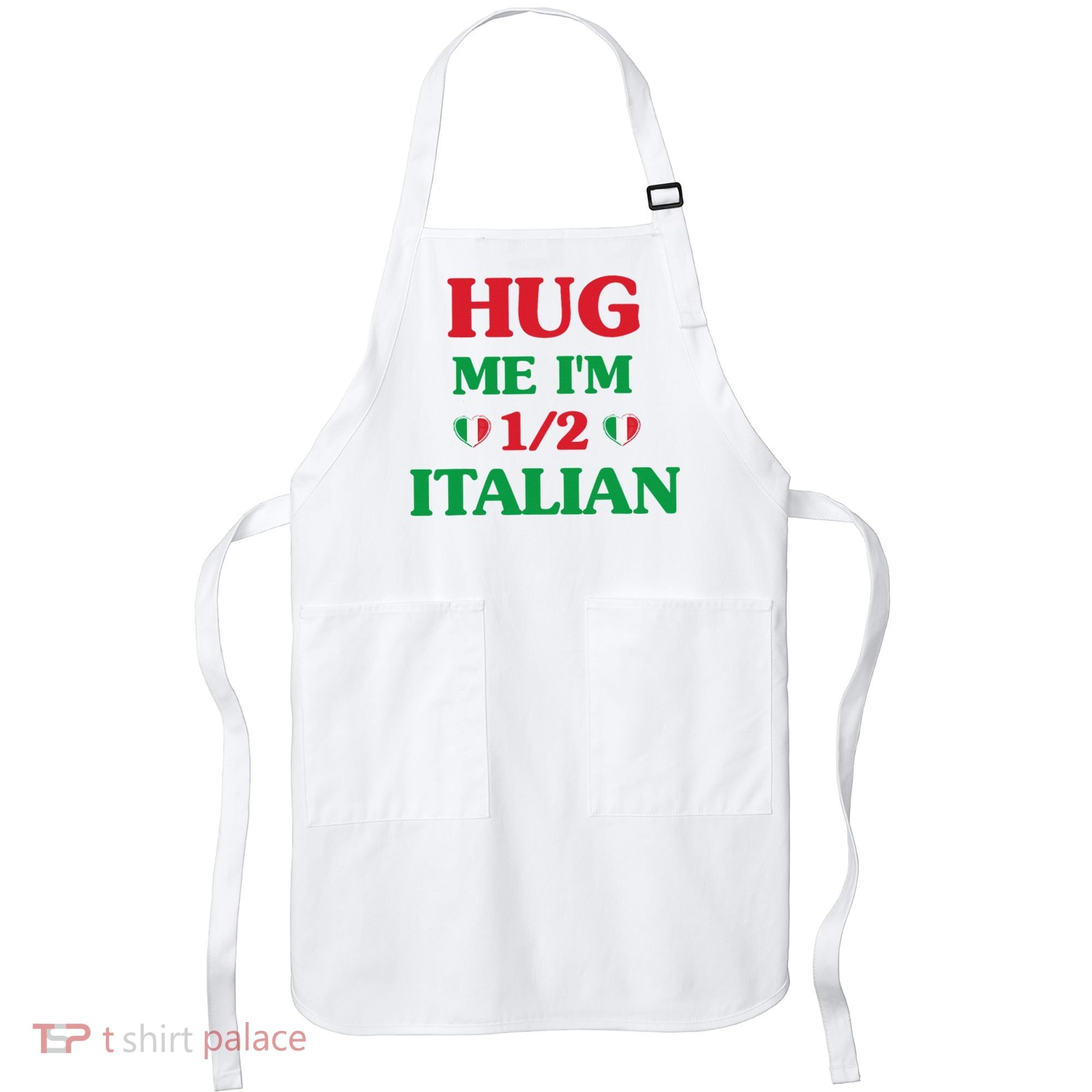 Hug Me I'm 12 Half Italian Funny American Italian Wo Apron