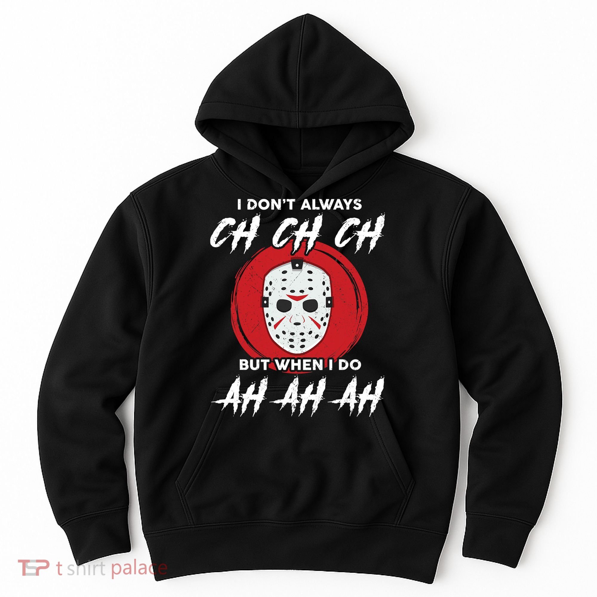 Horror Movie I Don't Always Ch Ch Ch Halloween Costume Hoodie