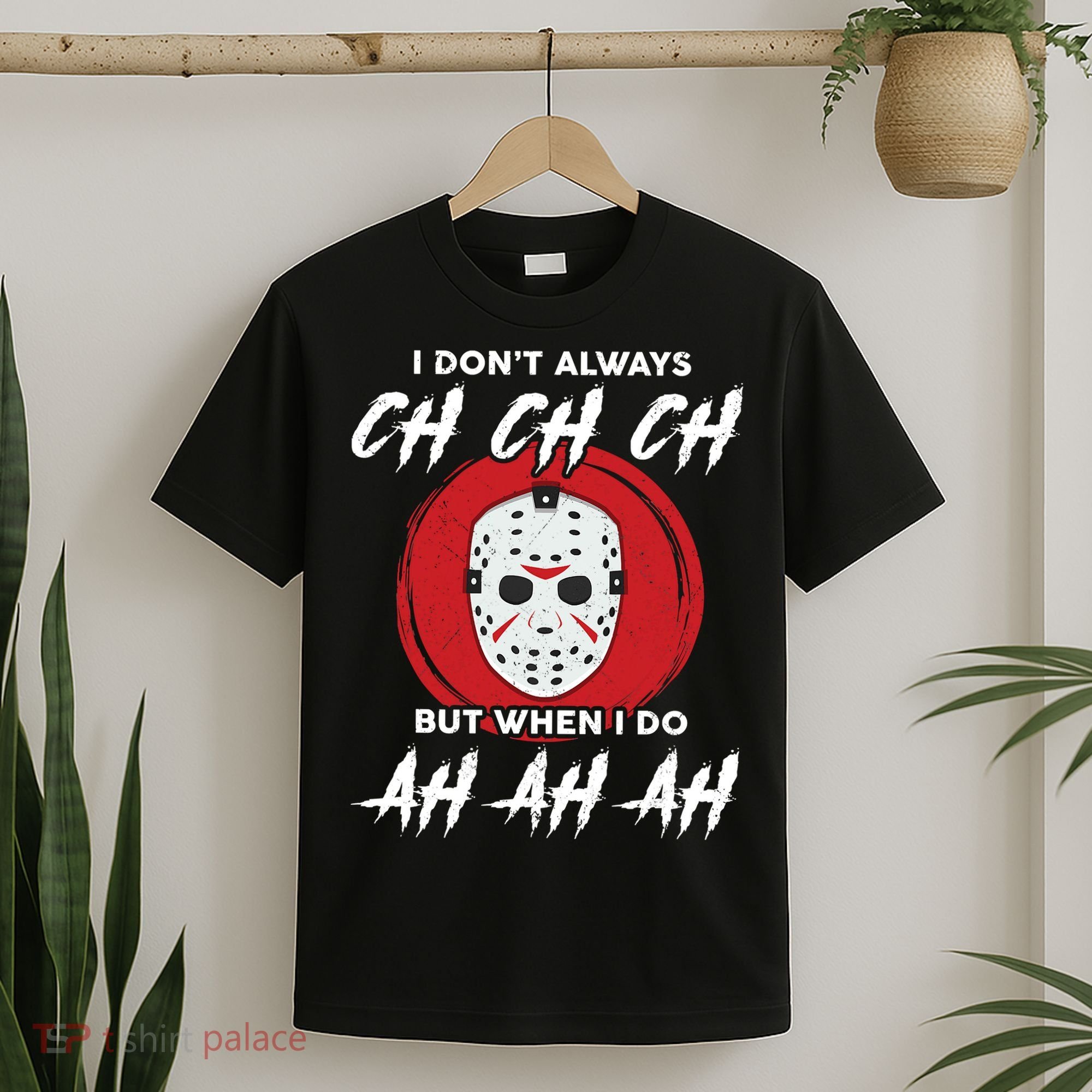 Horror Movie I Don't Always Ch Ch Ch Halloween Costume T-Shirt