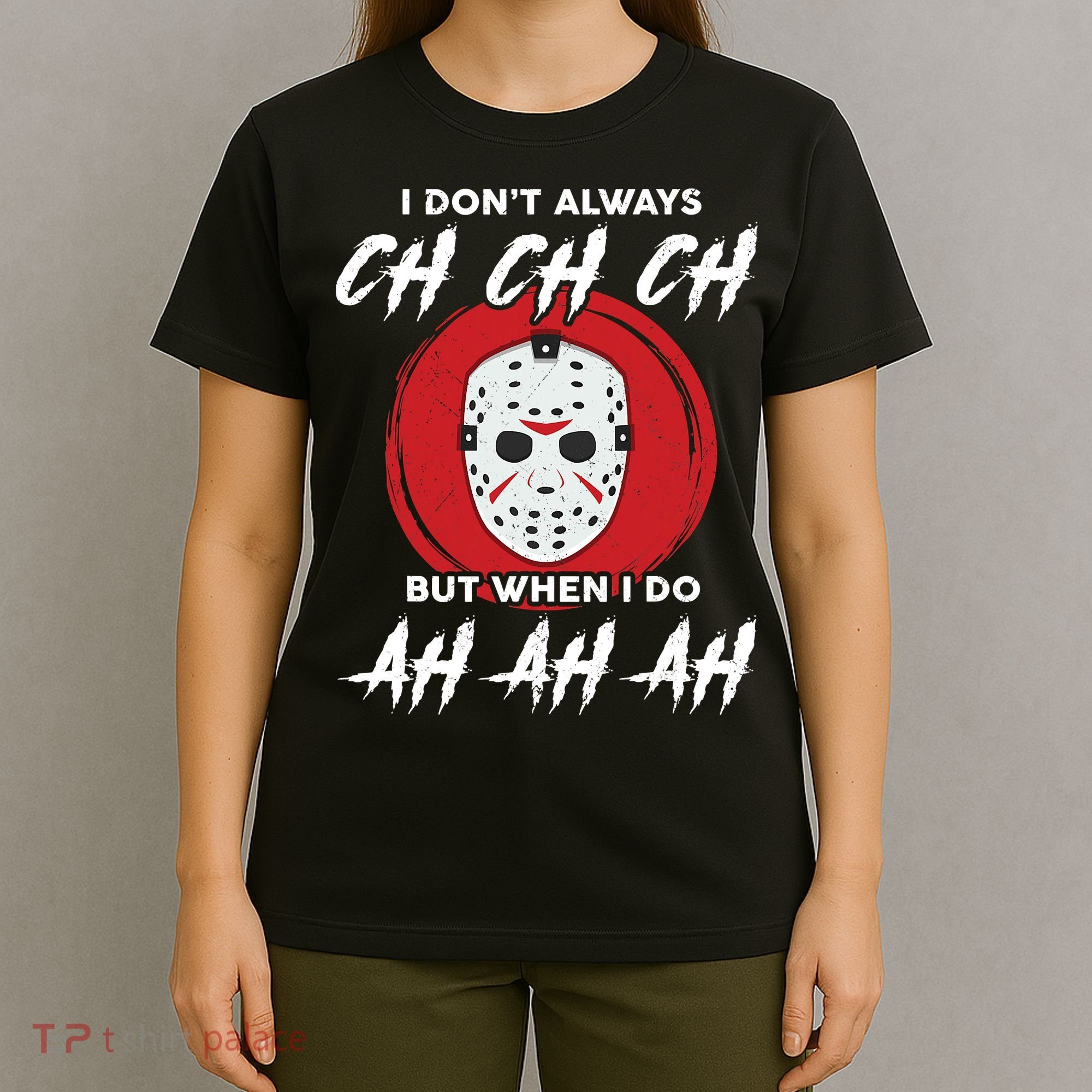 Horror Movie I Don't Always Ch Ch Ch Halloween Costume T-Shirt