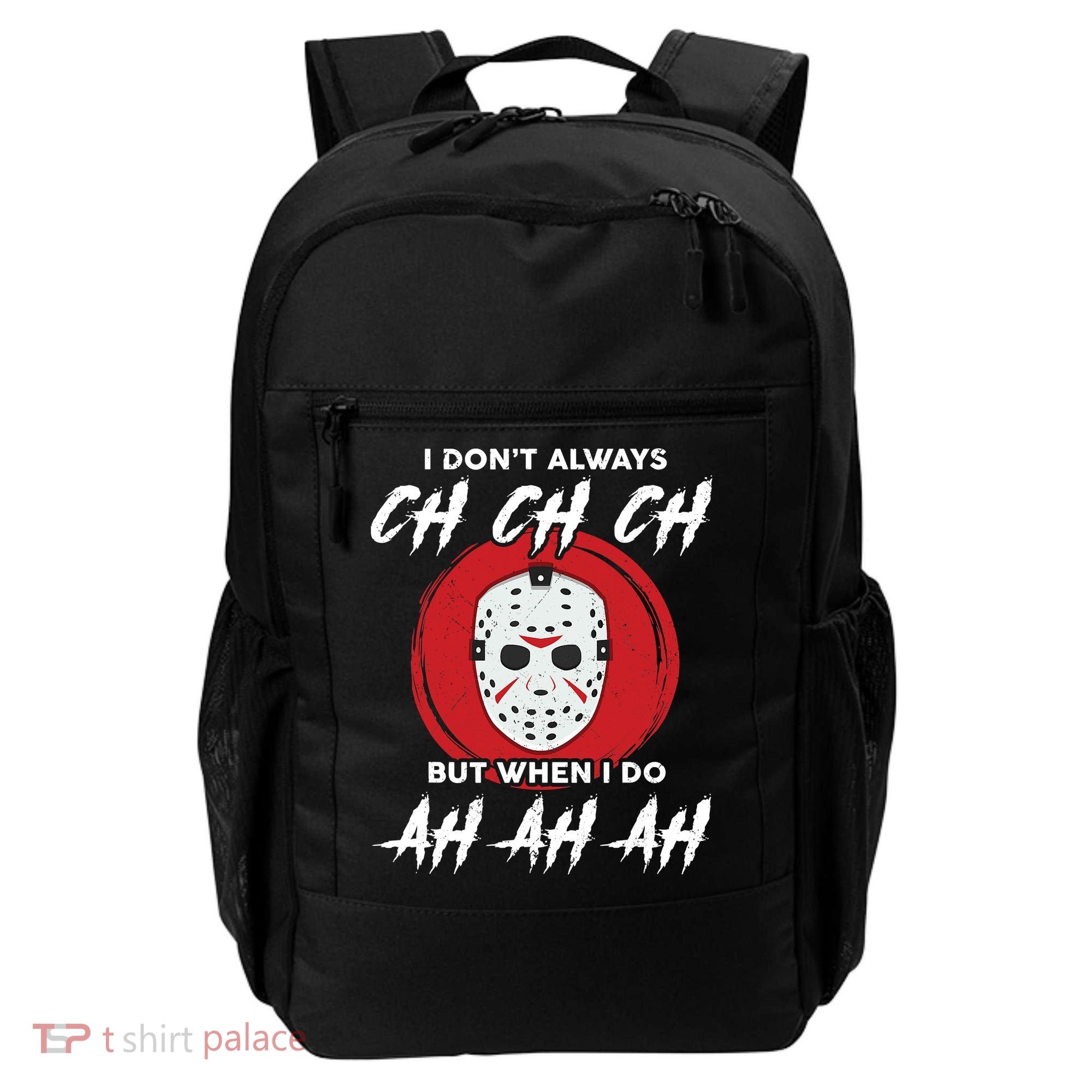 Horror Movie I Don't Always Ch Ch Ch Halloween Costume Backpack