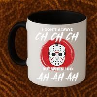 Horror Movie I Don't Always Ch Ch Ch Halloween Costume Coffee Mug thumb 2