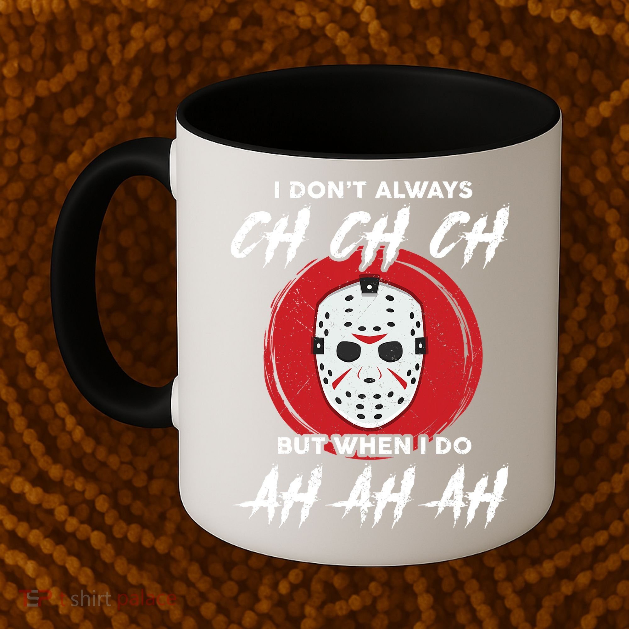 Horror Movie I Don't Always Ch Ch Ch Halloween Costume Coffee Mug