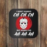 Horror Movie I Don't Always Ch Ch Ch Halloween Costume Coaster thumb 0