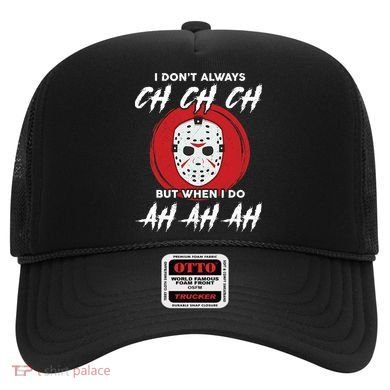 Horror Movie I Don't Always Ch Ch Ch Halloween Costume Hat