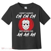 Horror Movie I Don't Always Ch Ch Ch Halloween Costume Toddler T-Shirt thumb 0