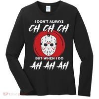 Horror Movie I Don't Always Ch Ch Ch Halloween Costume Women's Long Sleeve Shirt thumb 0