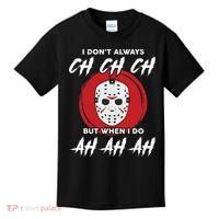 Horror Movie I Don't Always Ch Ch Ch Halloween Costume Kids T-Shirt thumb 0