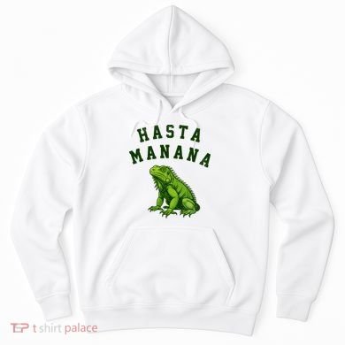 Hasta Manana Iguana Hoodie