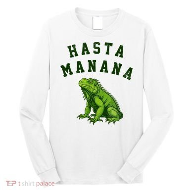 Hasta Manana Iguana Long Sleeve Shirt