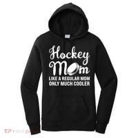 Hockey Mom Like A Regular Mom Only Much Cooler Hockey Player Gift Women's Hoodie thumb 0