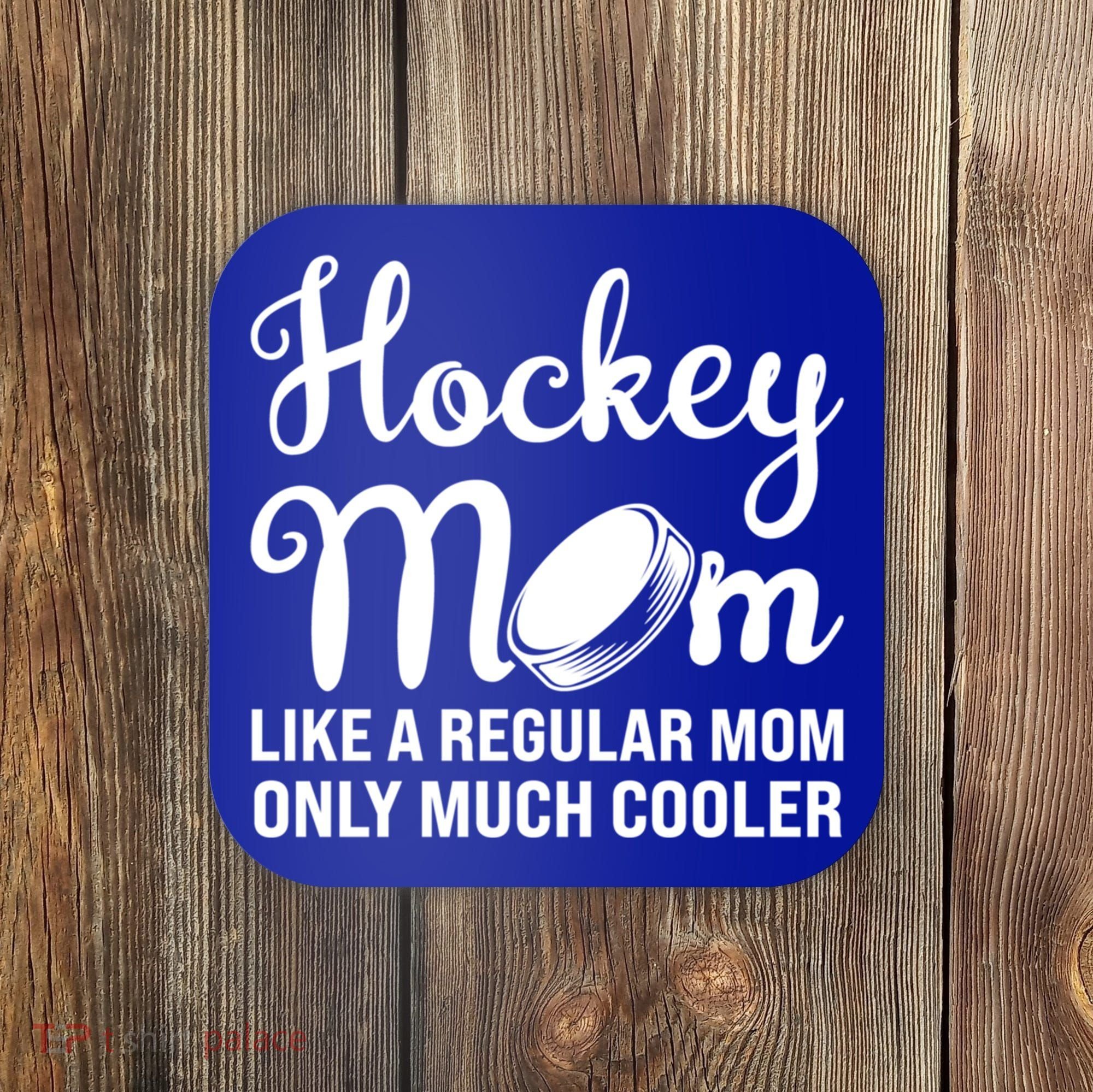 Hockey Mom Like A Regular Mom Only Much Cooler Hockey Player Gift Coaster