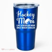 Hockey Mom Like A Regular Mom Only Much Cooler Hockey Player Gift Tumbler thumb 0