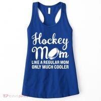 Hockey Mom Like A Regular Mom Only Much Cooler Hockey Player Gift Women's Tank Top thumb 0