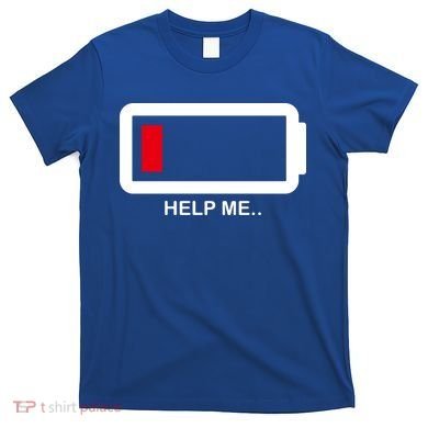 Help Me Low Battery T-Shirt