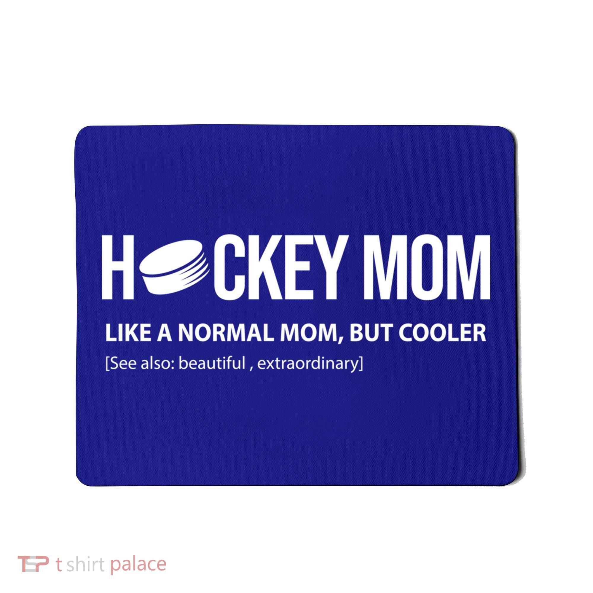 Hockey Mom Like A Normal Mom But Cooler Cool Gift Mousepad