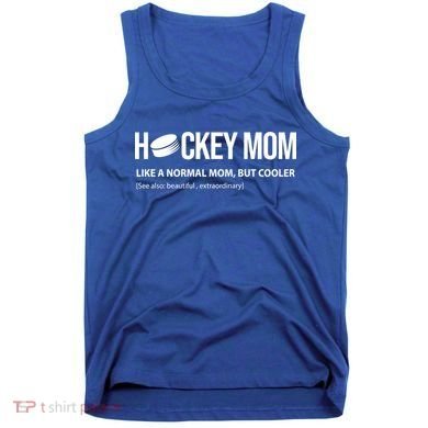 Hockey Mom Like A Normal Mom But Cooler Cool Gift Tank Top