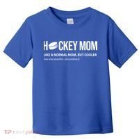 Hockey Mom Like A Normal Mom But Cooler Cool Gift Toddler T-Shirt thumb 0