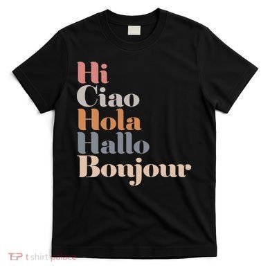Hi Multiple Languages Hello Bonjour Ciao Hola Boho T-Shirt