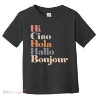 Hi Multiple Languages Hello Bonjour Ciao Hola Boho Toddler T-Shirt thumb 0
