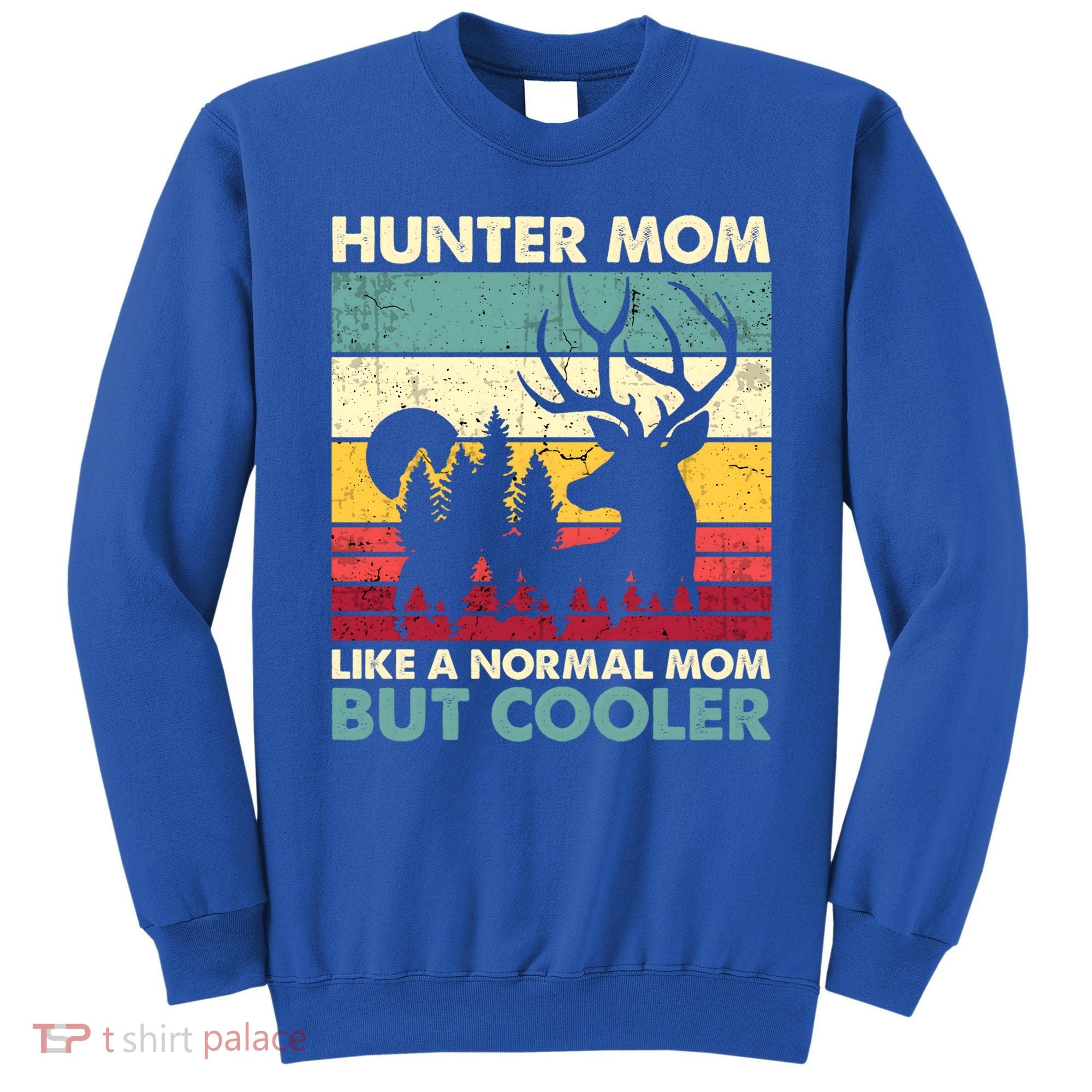 Hunter Mom Like Normal Mom But Cooler Retro Funny Hunting Gift Sweatshirt
