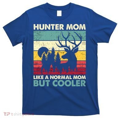 Hunter Mom Like Normal Mom But Cooler Retro Funny Hunting Gift T-Shirt
