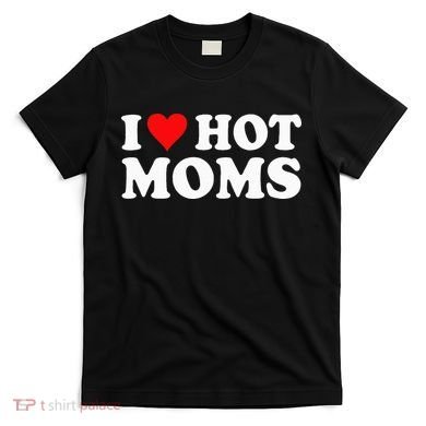 Hot Moms Love T-Shirt