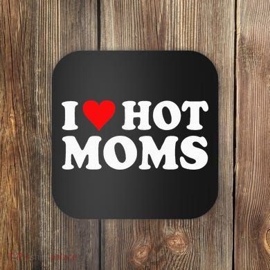 Hot Moms Love Coaster