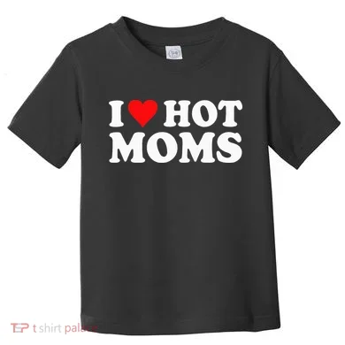 Hot Moms Love Toddler T-Shirt