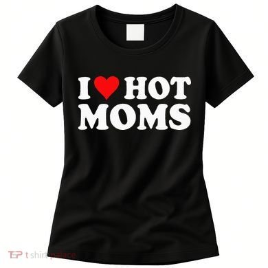 Hot Moms Love Women's T-Shirt