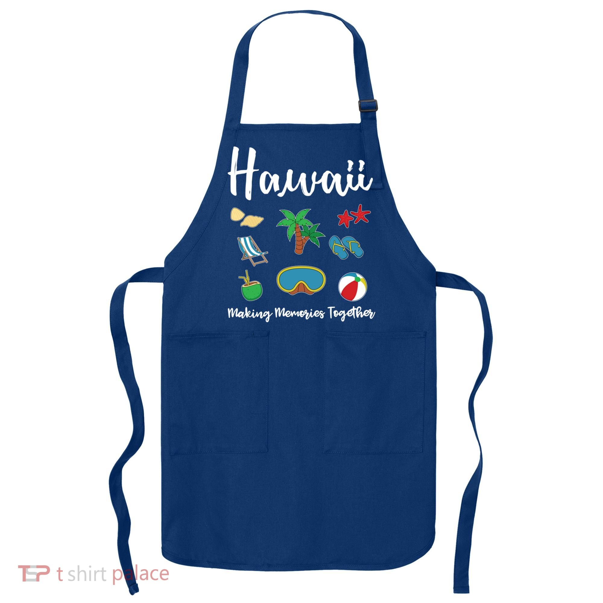 Hawaii Making Memories Together Family Vacation Funny Gift Apron