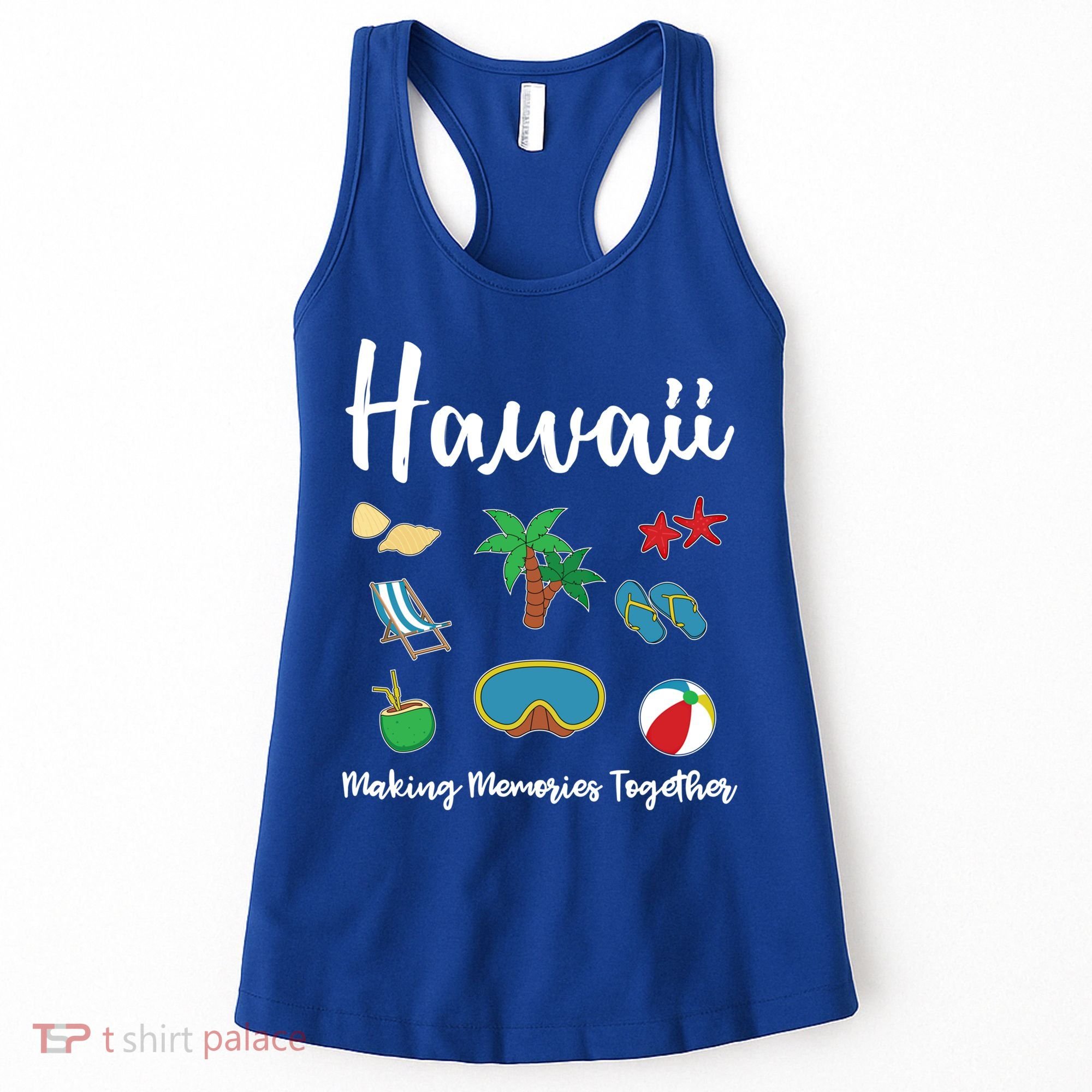 Hawaii Making Memories Together Family Vacation Funny Gift Women's Tank Top