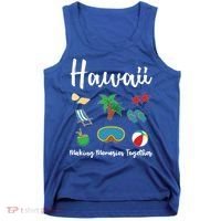 Hawaii Making Memories Together Family Vacation Funny Gift Tank Top thumb 0