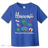 Hawaii Making Memories Together Family Vacation Funny Gift Toddler T-Shirt thumb 0